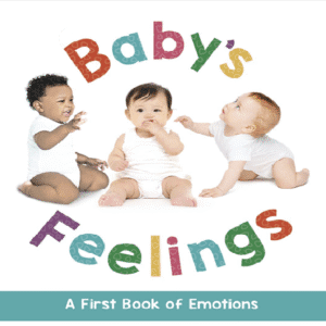 Baby's Feelings - A First Book of Emotions